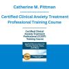 Catherine M. Pittman - Certified Clinical Anxiety Treatment Professional Training Course