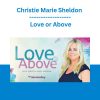 Christie Marie Sheldon - Love or Above
