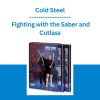 Cold Steel - Fighting with the Saber and Cutlass