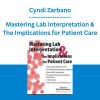 Cyndi Zarbano - Mastering Lab Interpretation & The Implications for Patient Care