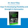 Dr. Dave Tilley - Keys To Developing Flexibility and Strength In Gymnastics
