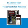 Dr. Michael Mash - The Barbell Rehab Workshop