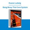 Duane Ludwig - Bang Muay Thai Core System