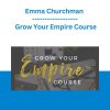 Emma Churchman - Grow Your Empire Course