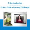 Erika Awakening - Crown Chakra Opening Challenge