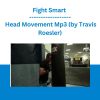 Fight Smart - Head Movement Mp3 (by Travis Roesler)