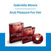 Gabrielle Moore - Anal Pleasure For Her