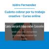 Isidro Fernandez - Cuánto cobrar por tu trabajo creativo - Curso online