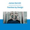 James Garrett - Fearless by Design