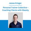 James Krieger - Personal Trainer Collective - Coaching Clients with Obesity