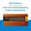 Jeff Tompkins - How I Get Paid $1,000 Every Friday Trading Options