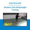 Joey Alvarado - Shadow-Jitsu Bodyweight Training