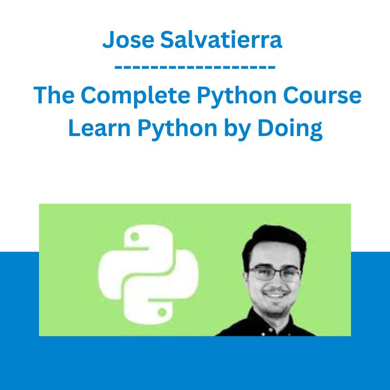 Jose Salvatierra - The Complete Python Course Learn Python by Doing