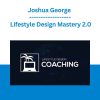 Joshua George - Lifestyle Design Mastery 2.0