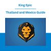 King Epic - Thailand and Mexico Guide