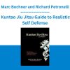 Marc Bochner and Richard Petronelli - Kuntao Jiu Jitsu Guide to Realistic Self Defense