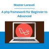 Master Laravel - A php framework for Beginner to Advanced