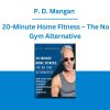 P. D. Mangan - 20-Minute Home Fitness - The No Gym Alternative