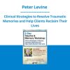 Peter Levine - 2-Day Trauma & Memory Workshop: Clinical Strategies to Resolve Traumatic Memories and Help Clients Reclaim Their Lives