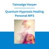 Quantum Hypnosis Healing Personal MP3 - Talmadge Harper