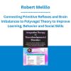Robert Melillo - Integrative Therapy for Neurodevelopmental Disorders: Connecting Primitive Reflexes and Brain Imbalances to Polyvagal Theory to Improve Learning, Behavior and Social Skills