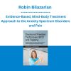 Robin Bilazarian - Emotional Freedom Techniques (EFT) and Tapping: Evidence-Based, Mind-Body Treatment Approach to the Anxiety Spectrum Disorders and Pain