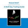 Roland Wolf - A Wolf Day Trading Guide