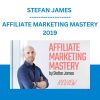 STEFAN JAMES - AFFILIATE MARKETING MASTERY 2019