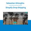 Sebastian Ghiorghiu - Shopify Drop Shipping