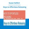 Susan Seifert - Keys to Effortless Releasing