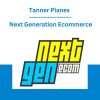 Tanner Planes - Next Generation Ecommerce