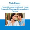Thais Gibson - Personal Development School - Break Through Self-Sabotage & Procrastination For Good