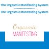 The Orgasmic Manifesting System