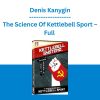 The Science Of Kettlebell Sport - Full - Denis Kanygin