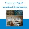 Tieraona Low Dog, MD - Foundations In Herbal Medicine