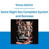 Vince Kelvin - Same Night Sex Complete System and Bonuses