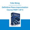 Yoke Wong - Definitive Piano Improvisation Course PART I OF II