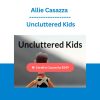 Allie Casazza - Uncluttered Kids
