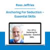 Anchoring For Seduction – Essential Skills ( presents Tom & Kim) - Ross Jeffries