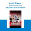 Arash Dibazar - Seductive Confidence