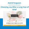Astrid Ferguson - Choosing Joy After a Long Year of Grief