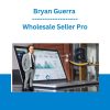 Bryan Guerra - Wholesale Seller Pro