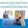Catie Brier and Dr. Jennifer Crane - Unlocking the Elusive Upper Back