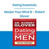 Dating Essentials - Master Your Mind B - Robert Glover
