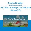 Derrick Struggle - It’s Time To Change Your Life (FBA Heroes 3.0)
