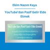 Ekim Nazım Kaya - YouTube’dan Pasif Gelir Elde Etmek