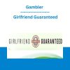 Gambler - Girlfriend Guaranteed