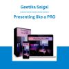 Geetika Saigal - Presenting like a PRO