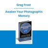 Greg Frost - Awaken Your Photographic Memory