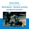 Henry Akins - Mind blown - Seminar armlock escapes & counters